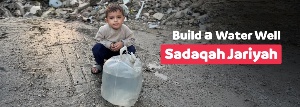 Build a water well sadaqah jariyah​